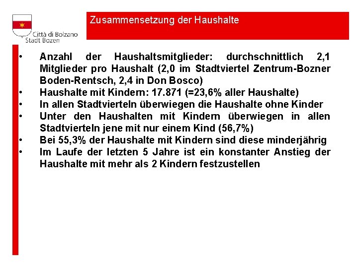 Zusammensetzung der Haushalte • • • Anzahl der Haushaltsmitglieder: durchschnittlich 2, 1 Mitglieder pro