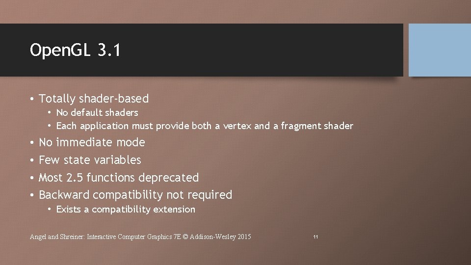 Open. GL 3. 1 • Totally shader-based • No default shaders • Each application Open. GL 3. 1 • Totally shader-based • No default shaders • Each application