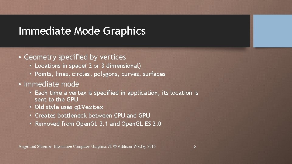 Immediate Mode Graphics • Geometry specified by vertices • Locations in space( 2 or Immediate Mode Graphics • Geometry specified by vertices • Locations in space( 2 or
