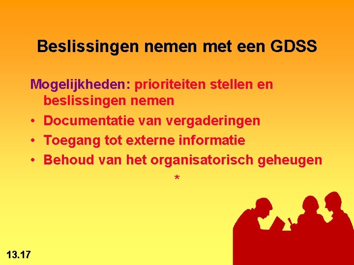 Beslissingen nemen met een GDSS Mogelijkheden: prioriteiten stellen en beslissingen nemen • Documentatie van
