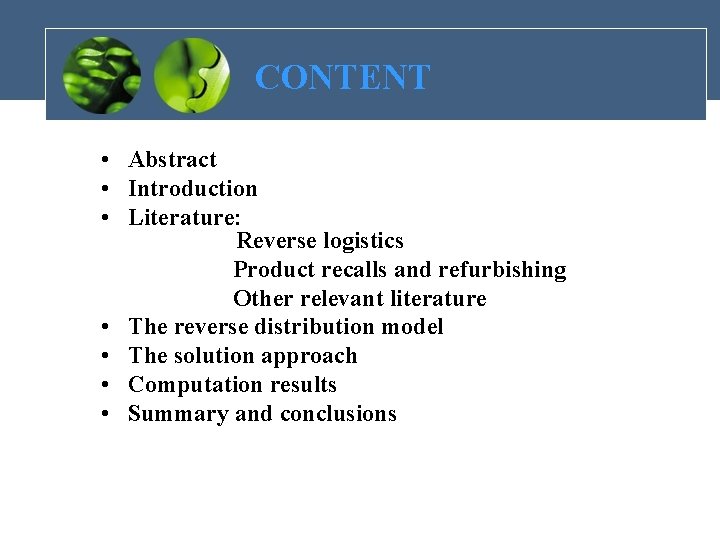 CONTENT • Abstract • Introduction • Literature: Reverse logistics Product recalls and refurbishing Other