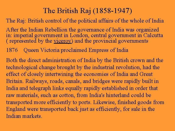 The British Raj (1858 -1947) The Raj: British control of the political affairs of