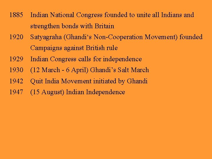 1885 Indian National Congress founded to unite all Indians and strengthen bonds with Britain
