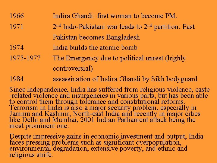 1966 1971 Indira Ghandi: first woman to become PM. 2 nd Indo-Pakistani war leads