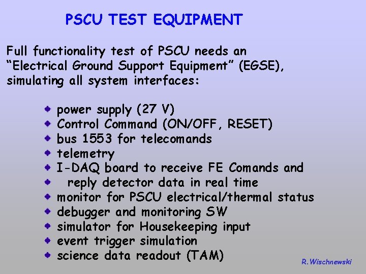 PSCU TEST EQUIPMENT Full functionality test of PSCU needs an “Electrical Ground Support Equipment”