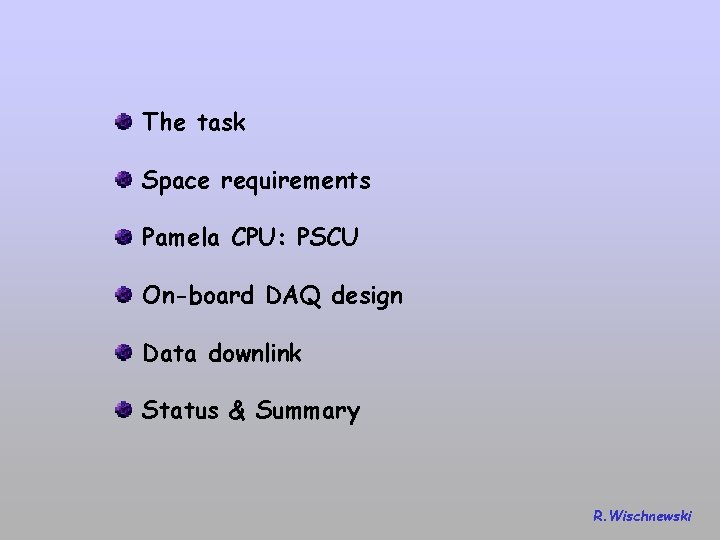 The task Space requirements Pamela CPU: PSCU On-board DAQ design Data downlink Status &