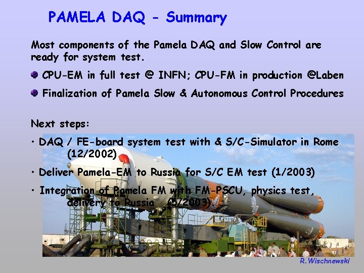PAMELA DAQ - Summary Most components of the Pamela DAQ and Slow Control are