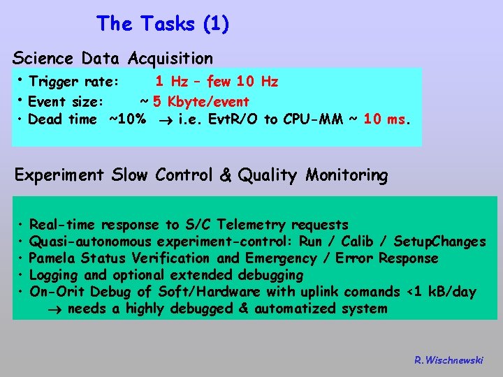 The Tasks (1) Science Data Acquisition • Trigger rate: 1 Hz – few 10
