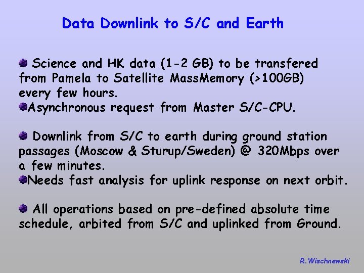 Data Downlink to S/C and Earth Science and HK data (1 -2 GB) to