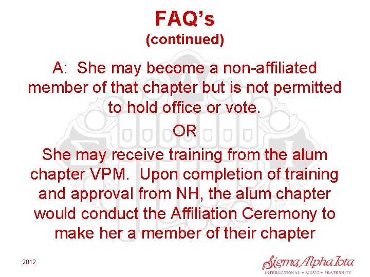 FAQ’s (continued) A: She may become a non-affiliated member of that chapter but is