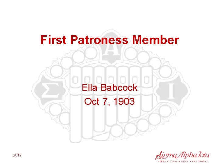 First Patroness Member Ella Babcock Oct 7, 1903 2012 