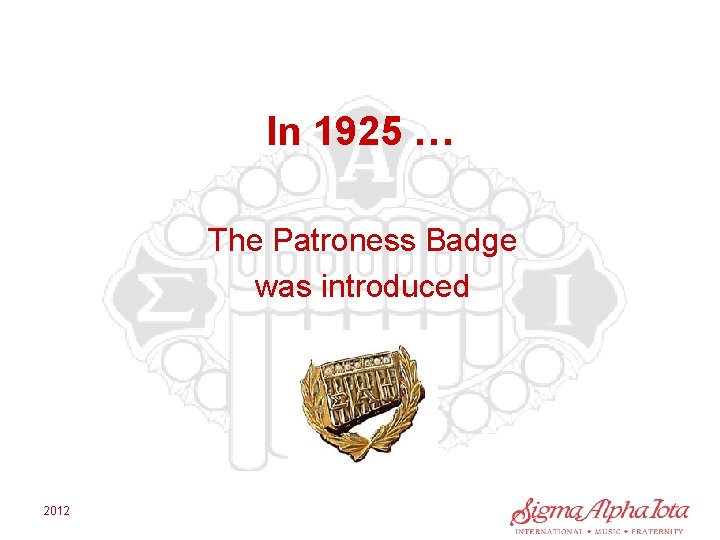 In 1925 … The Patroness Badge was introduced 2012 