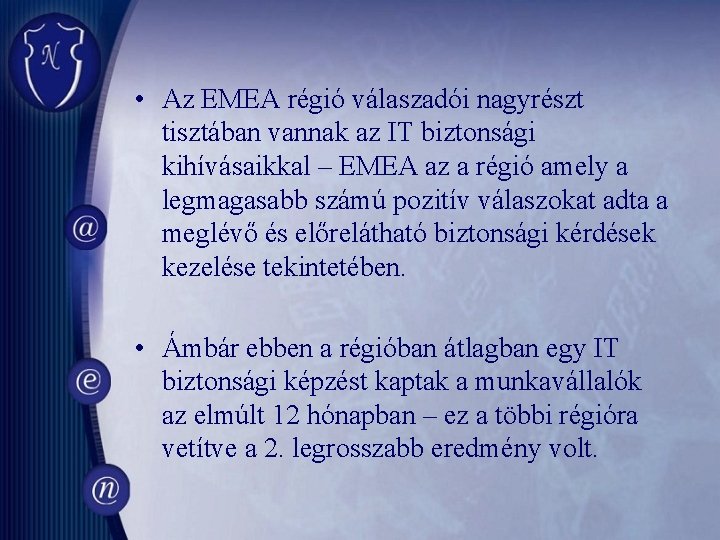  • Az EMEA régió válaszadói nagyrészt tisztában vannak az IT biztonsági kihívásaikkal –