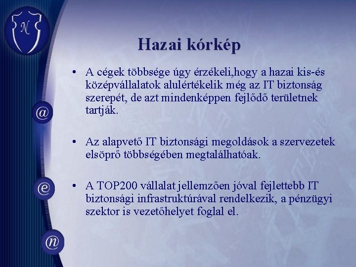 Hazai kórkép • A cégek többsége úgy érzékeli, hogy a hazai kis-és középvállalatok alulértékelik