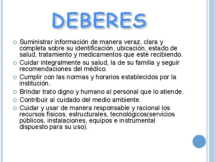 DEBERES Suministrar información de manera veraz, clara y completa sobre su identificación, ubicación, estado