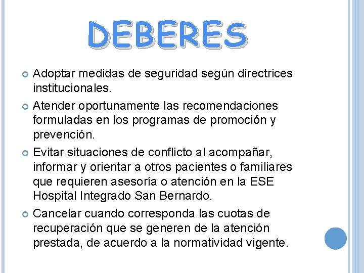 DEBERES Adoptar medidas de seguridad según directrices institucionales. Atender oportunamente las recomendaciones formuladas en