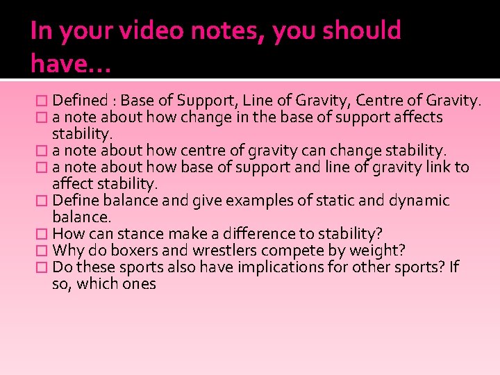In your video notes, you should have… � Defined : Base of Support, Line
