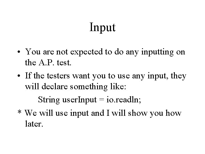 Input • You are not expected to do any inputting on the A. P. Input • You are not expected to do any inputting on the A. P.
