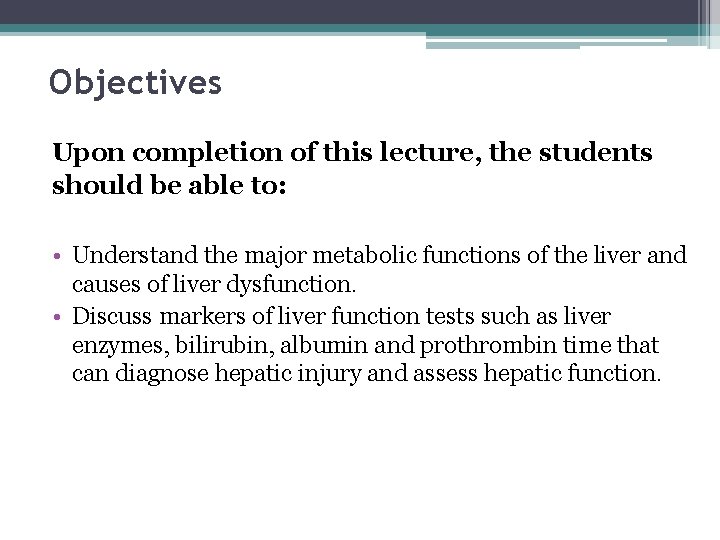 Objectives Upon completion of this lecture, the students should be able to: • Understand