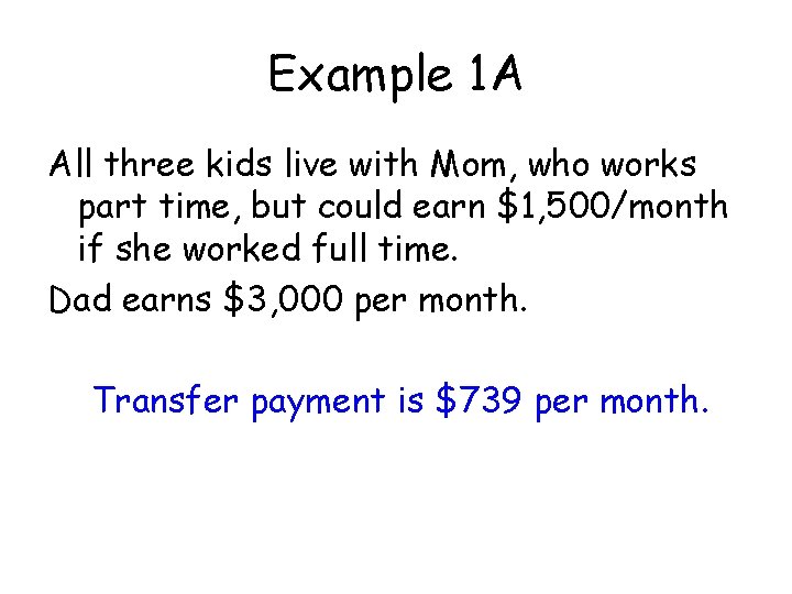 Example 1 A All three kids live with Mom, who works part time, but