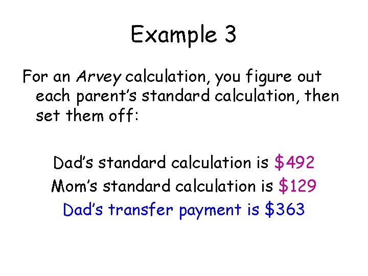 Example 3 For an Arvey calculation, you figure out each parent’s standard calculation, then