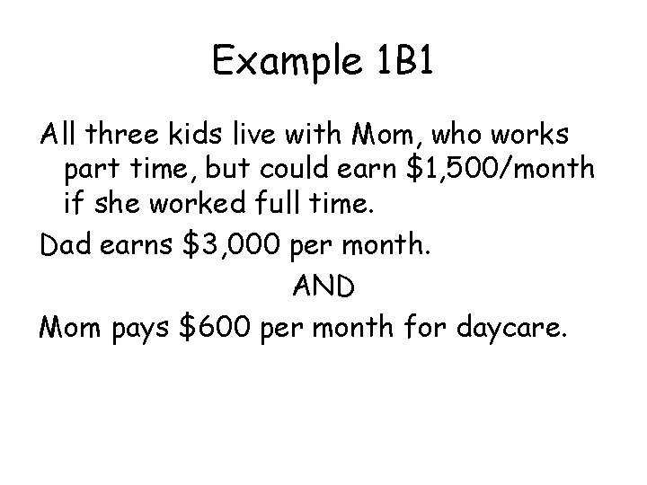 Example 1 B 1 All three kids live with Mom, who works part time,