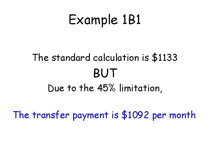 Example 1 B 1 The standard calculation is $1133 BUT Due to the 45%