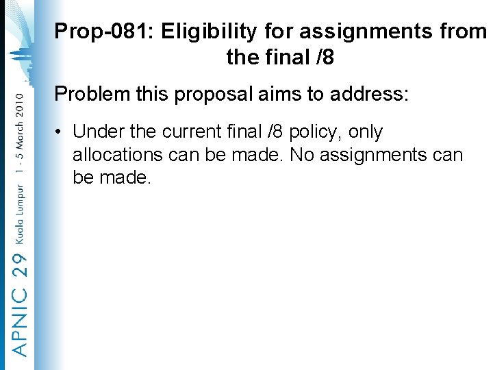 Prop-081: Eligibility for assignments from the final /8 Problem this proposal aims to address: