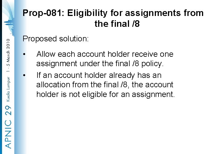 Prop-081: Eligibility for assignments from the final /8 Proposed solution: • • Allow each