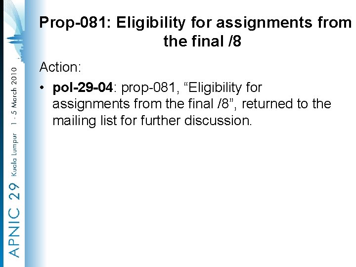 Prop-081: Eligibility for assignments from the final /8 Action: • pol-29 -04: prop-081, “Eligibility