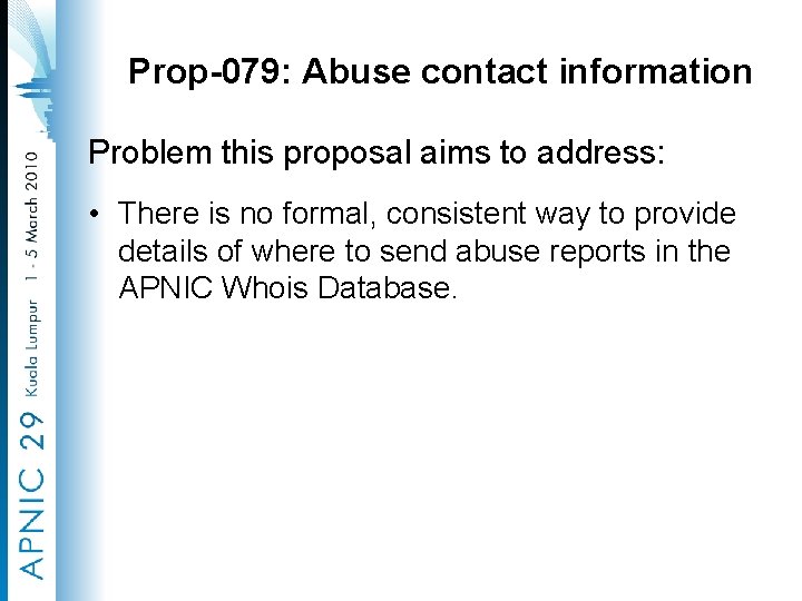 Prop-079: Abuse contact information Problem this proposal aims to address: • There is no