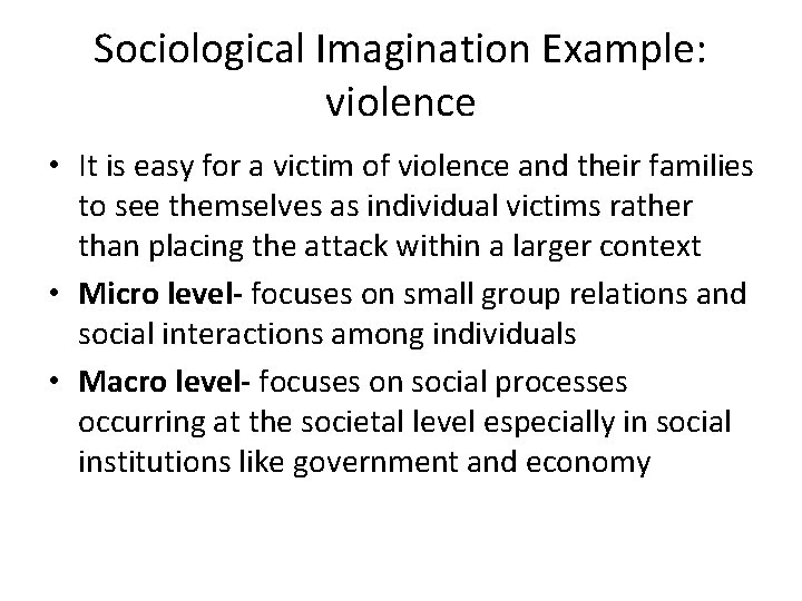Sociological Imagination Example: violence • It is easy for a victim of violence and Sociological Imagination Example: violence • It is easy for a victim of violence and