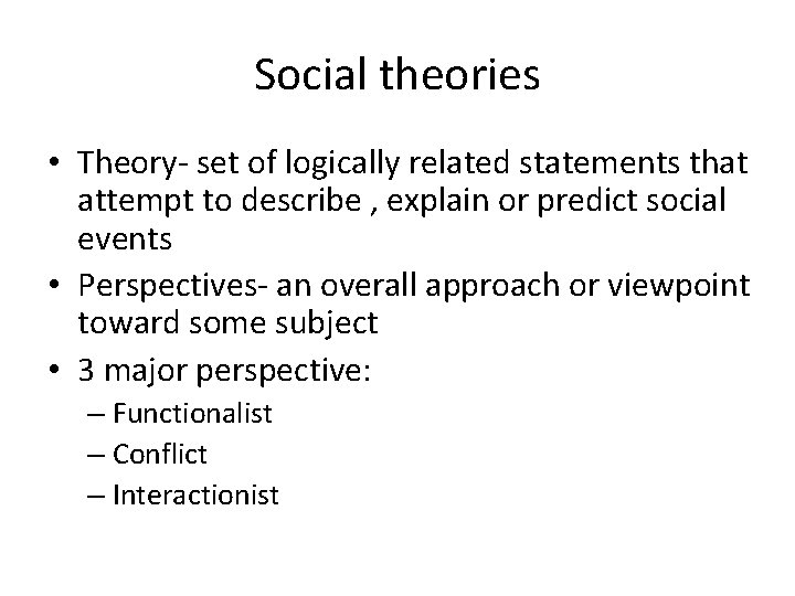 Social theories • Theory- set of logically related statements that attempt to describe , Social theories • Theory- set of logically related statements that attempt to describe ,