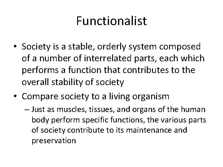 Functionalist • Society is a stable, orderly system composed of a number of interrelated Functionalist • Society is a stable, orderly system composed of a number of interrelated