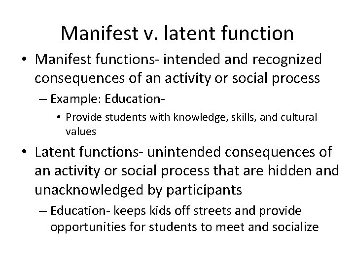 Manifest v. latent function • Manifest functions- intended and recognized consequences of an activity Manifest v. latent function • Manifest functions- intended and recognized consequences of an activity