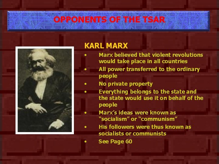 OPPONENTS OF THE TSAR KARL MARX • • Marx believed that violent revolutions would