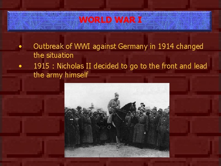 WORLD WAR I • • Outbreak of WWI against Germany in 1914 changed the