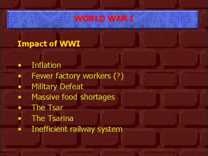WORLD WAR I Impact of WWI • • Inflation Fewer factory workers (? )