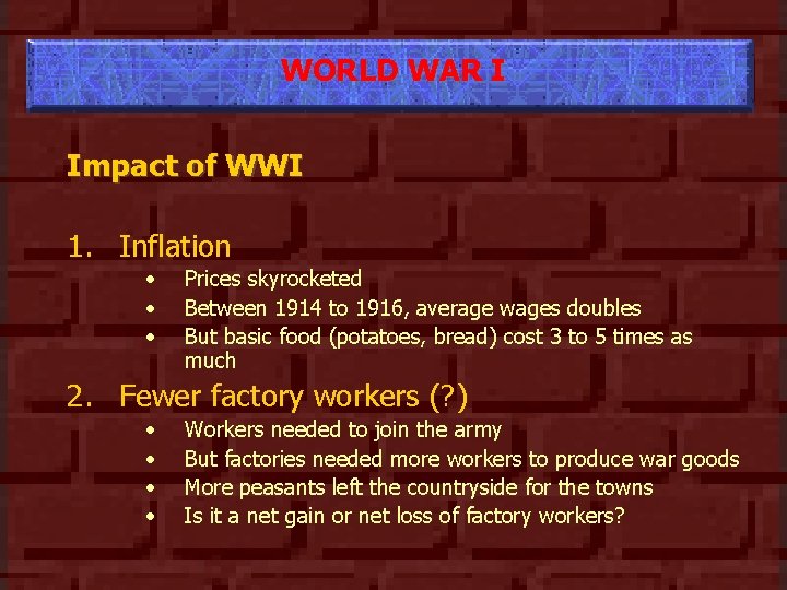 WORLD WAR I Impact of WWI 1. Inflation • • • Prices skyrocketed Between