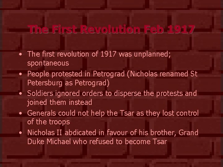 The First Revolution Feb 1917 • The first revolution of 1917 was unplanned; spontaneous