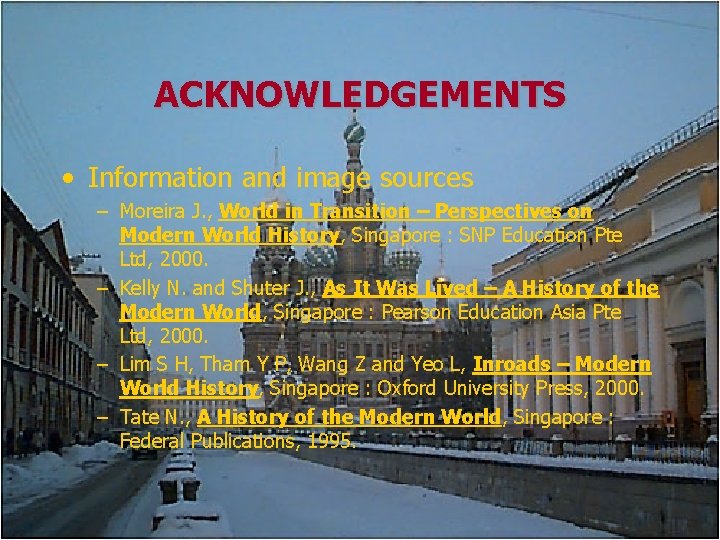 ACKNOWLEDGEMENTS • Information and image sources – Moreira J. , World in Transition –