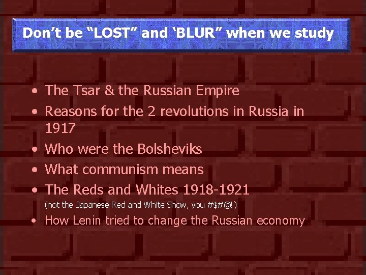 Don’t be “LOST” and ‘BLUR” when we study • The Tsar & the Russian
