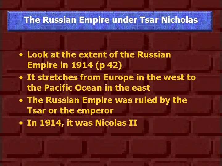 The Russian Empire under Tsar Nicholas • Look at the extent of the Russian