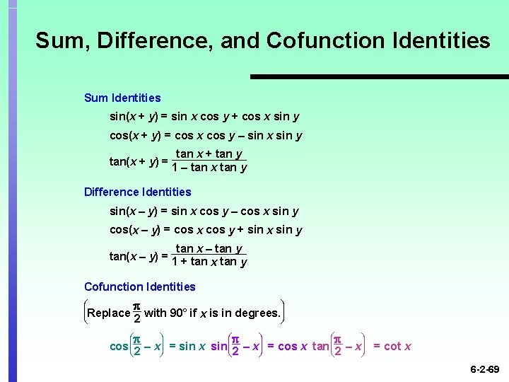 Sum, Difference, and Cofunction Identities Sum Identities sin(x + y) = sin x cos