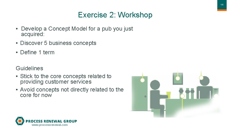1414 Exercise 2: Workshop • Develop a Concept Model for a pub you just