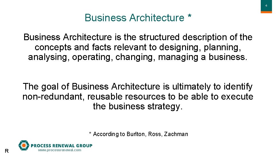 44 Business Architecture * Business Architecture is the structured description of the concepts and
