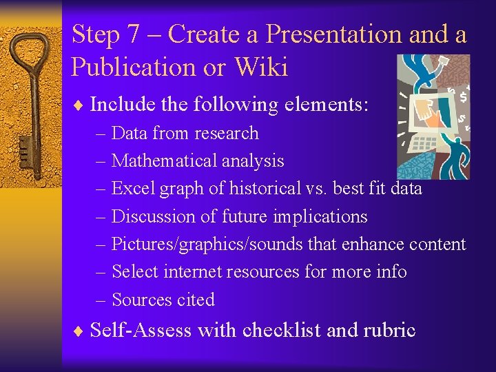 Step 7 – Create a Presentation and a Publication or Wiki ¨ Include the