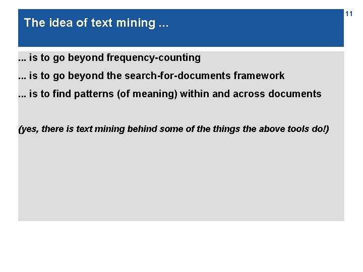 The idea of text mining. . . is to go beyond frequency-counting. . .