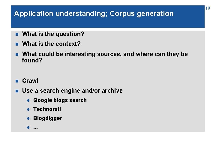 Application understanding; Corpus generation n What is the question? n What is the context?
