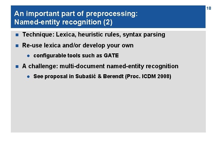 An important part of preprocessing: Named-entity recognition (2) n Technique: Lexica, heuristic rules, syntax